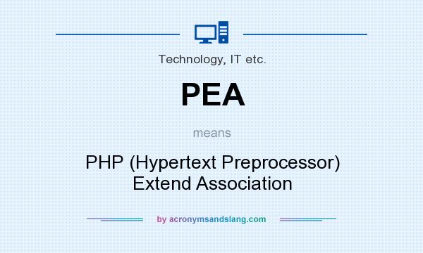 What does PEA mean? It stands for PHP (Hypertext Preprocessor) Extend Association
