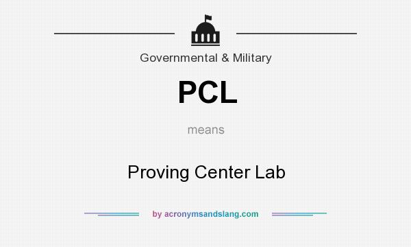What does PCL mean? It stands for Proving Center Lab