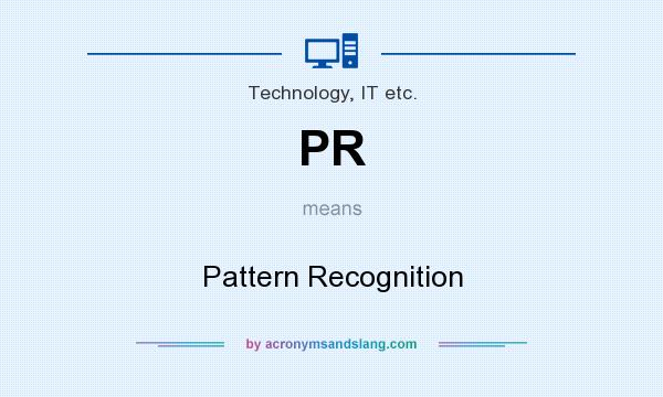 What does PR mean? It stands for Pattern Recognition