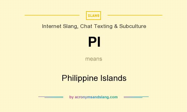 What does PI mean? It stands for Philippine Islands