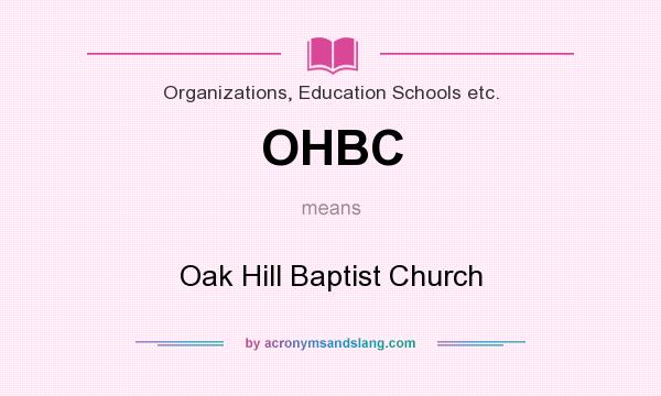 What does OHBC mean? It stands for Oak Hill Baptist Church