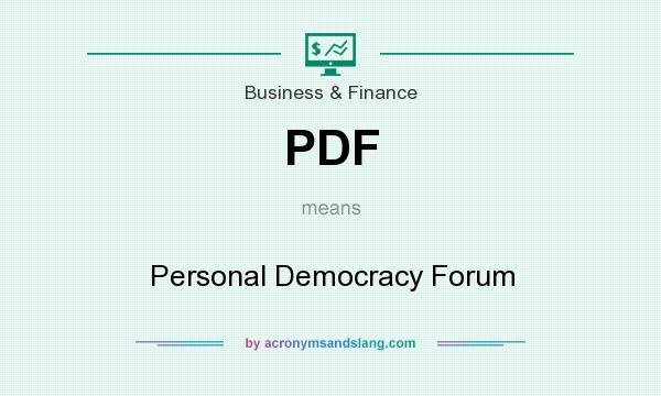 What does PDF mean? It stands for Personal Democracy Forum