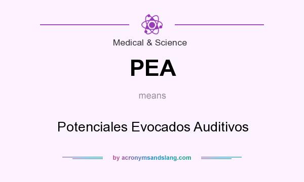 What does PEA mean? It stands for Potenciales Evocados Auditivos