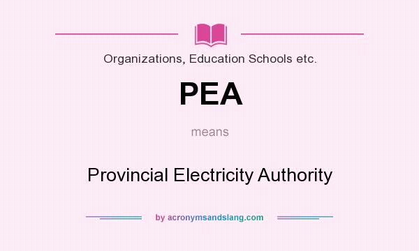What does PEA mean? It stands for Provincial Electricity Authority