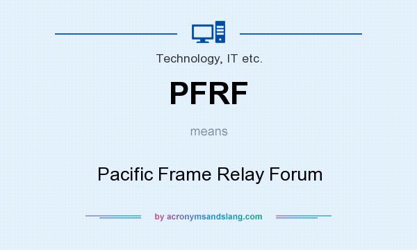What does PFRF mean? It stands for Pacific Frame Relay Forum
