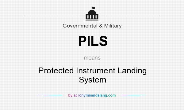 What does PILS mean? It stands for Protected Instrument Landing System