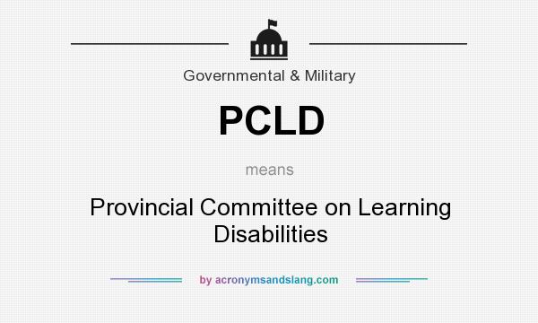 What does PCLD mean? It stands for Provincial Committee on Learning Disabilities