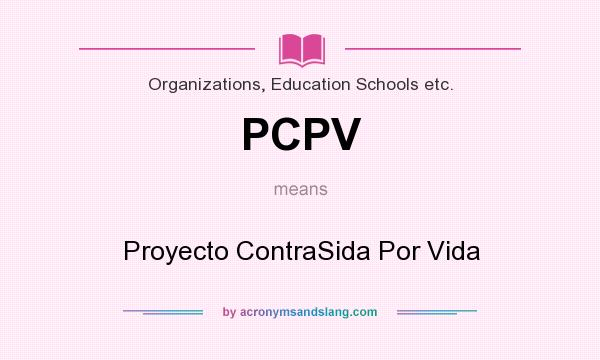 What does PCPV mean? It stands for Proyecto ContraSida Por Vida