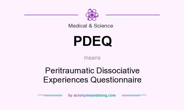 What does PDEQ mean? It stands for Peritraumatic Dissociative Experiences Questionnaire