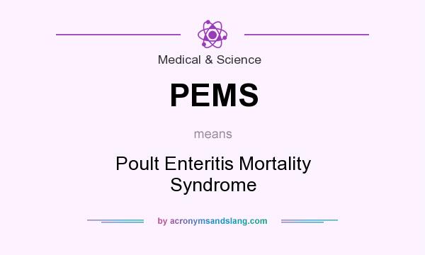 What does PEMS mean? It stands for Poult Enteritis Mortality Syndrome