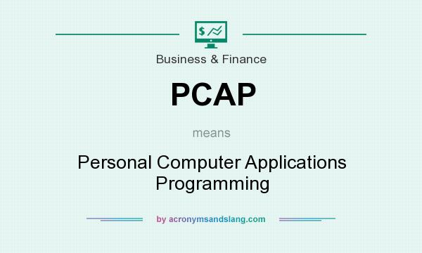 What does PCAP mean? It stands for Personal Computer Applications Programming
