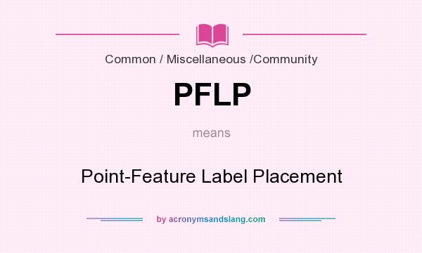 What does PFLP mean? It stands for Point-Feature Label Placement