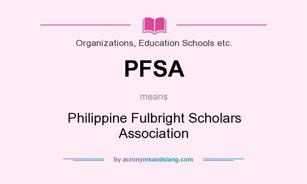 What does PFSA mean? It stands for Philippine Fulbright Scholars Association