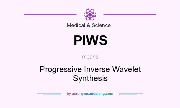 What does PIWS mean? It stands for Progressive Inverse Wavelet Synthesis