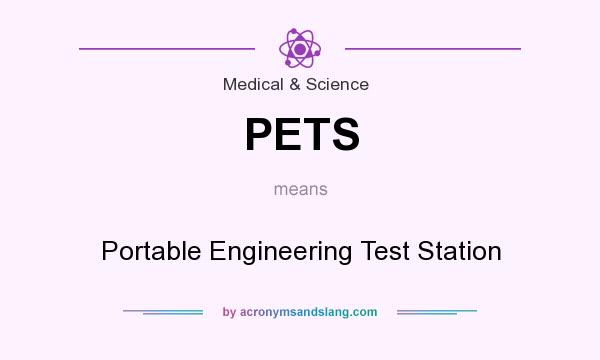 What does PETS mean? It stands for Portable Engineering Test Station