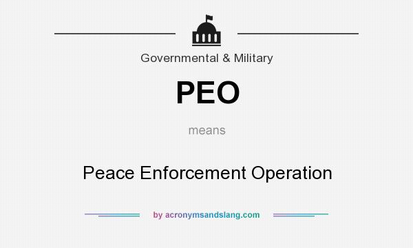 What does PEO mean? It stands for Peace Enforcement Operation