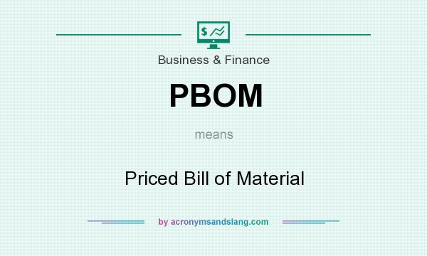 What does PBOM mean? It stands for Priced Bill of Material