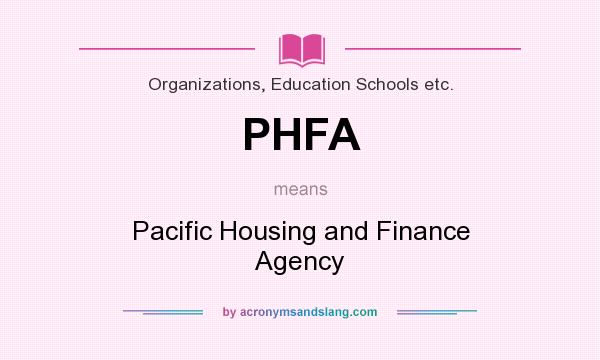 What does PHFA mean? It stands for Pacific Housing and Finance Agency
