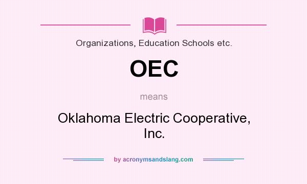 What does OEC mean? It stands for Oklahoma Electric Cooperative, Inc.