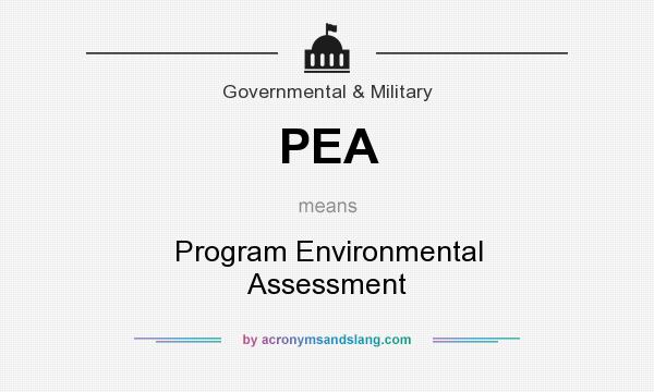 What does PEA mean? It stands for Program Environmental Assessment