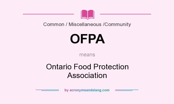 What does OFPA mean? It stands for Ontario Food Protection Association