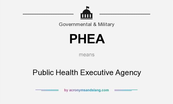 What does PHEA mean? It stands for Public Health Executive Agency