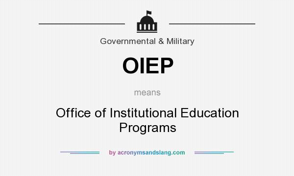 What does OIEP mean? It stands for Office of Institutional Education Programs