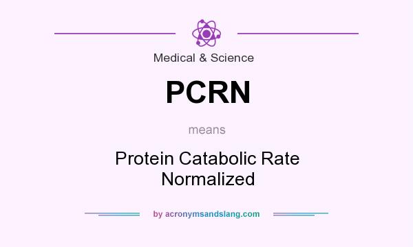 What does PCRN mean? It stands for Protein Catabolic Rate Normalized