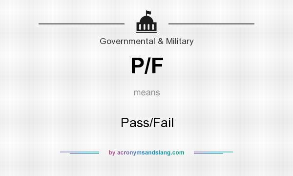 What does P/F mean? It stands for Pass/Fail