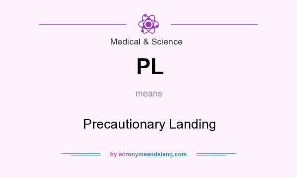 What does PL mean? It stands for Precautionary Landing