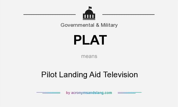 What does PLAT mean? It stands for Pilot Landing Aid Television