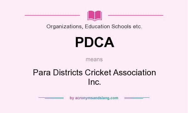 What does PDCA mean? It stands for Para Districts Cricket Association Inc.