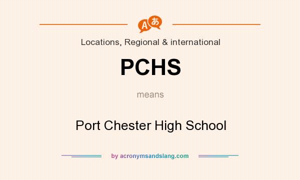 What does PCHS mean? It stands for Port Chester High School