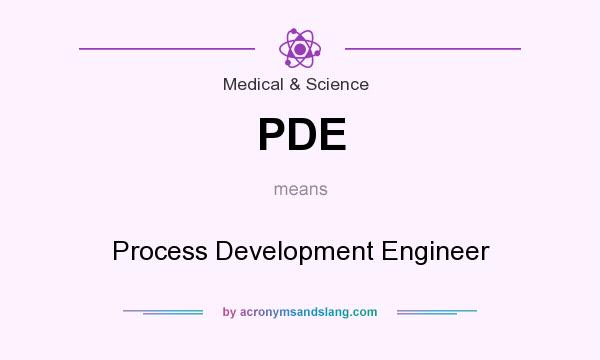 What does PDE mean? It stands for Process Development Engineer