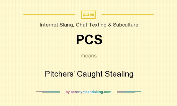 What does PCS mean? It stands for Pitchers` Caught Stealing