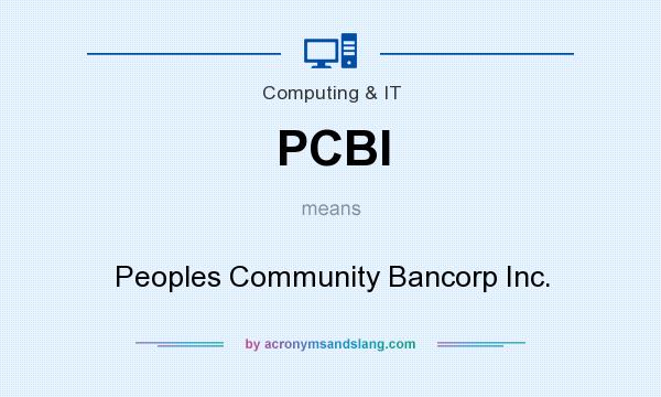 What does PCBI mean? It stands for Peoples Community Bancorp Inc.
