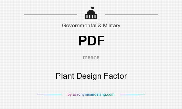 What does PDF mean? It stands for Plant Design Factor