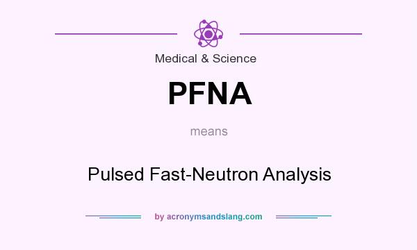 What does PFNA mean? It stands for Pulsed Fast-Neutron Analysis