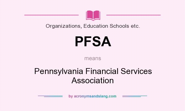 What does PFSA mean? It stands for Pennsylvania Financial Services Association