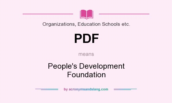 What does PDF mean? It stands for People`s Development Foundation