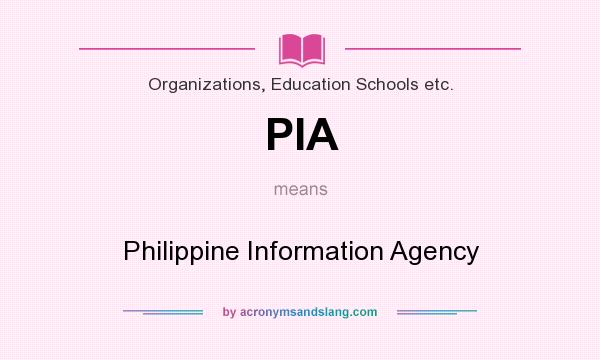 What does PIA mean? It stands for Philippine Information Agency