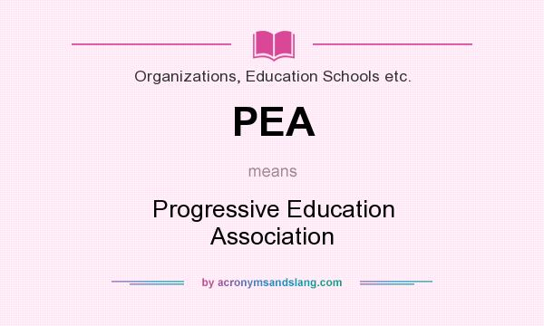 What does PEA mean? It stands for Progressive Education Association