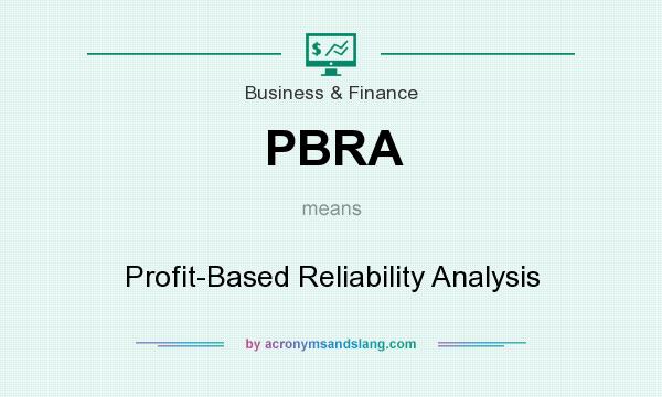 What does PBRA mean? It stands for Profit-Based Reliability Analysis