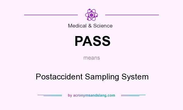 What does PASS mean? It stands for Postaccident Sampling System