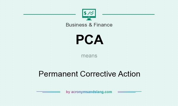What does PCA mean? It stands for Permanent Corrective Action