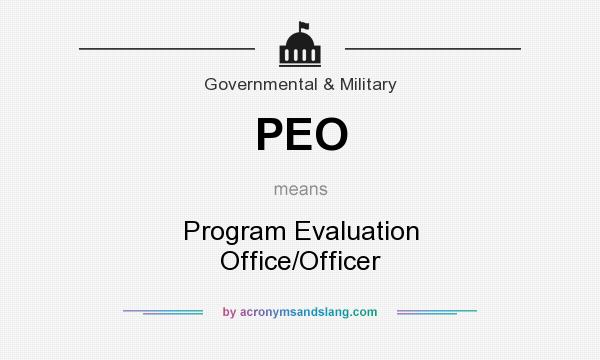 What does PEO mean? It stands for Program Evaluation Office/Officer