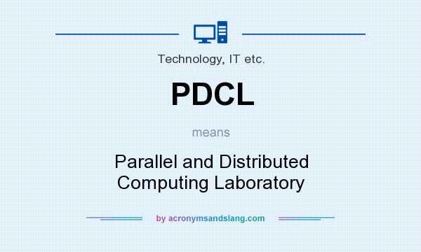 What does PDCL mean? It stands for Parallel and Distributed Computing Laboratory