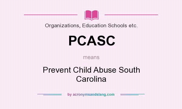 What does PCASC mean? It stands for Prevent Child Abuse South Carolina