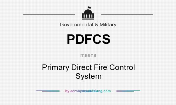 What does PDFCS mean? It stands for Primary Direct Fire Control System