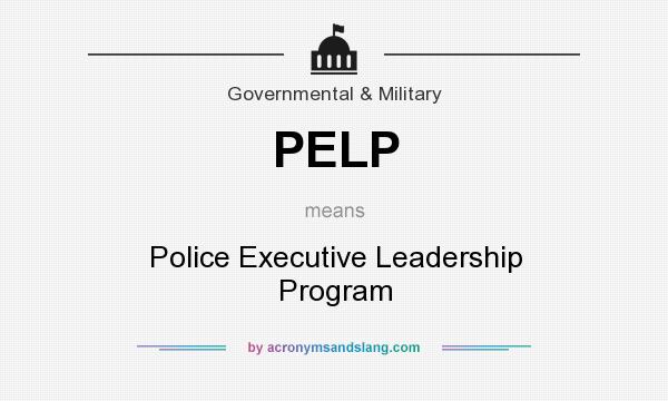 What does PELP mean? It stands for Police Executive Leadership Program